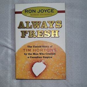 Always Fresh Book by Ron Joyce - Untold Story Of Tim Hortons